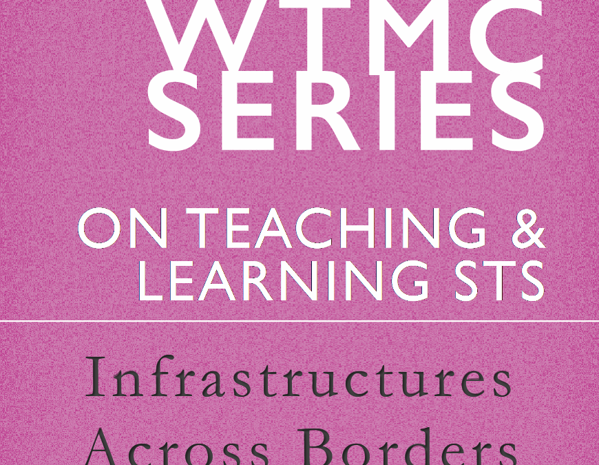 WTMC Series on Teaching and Learning STS: Infrastructures Across Borders